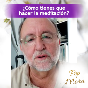 ¿Cómo tienes que hacer la meditación?